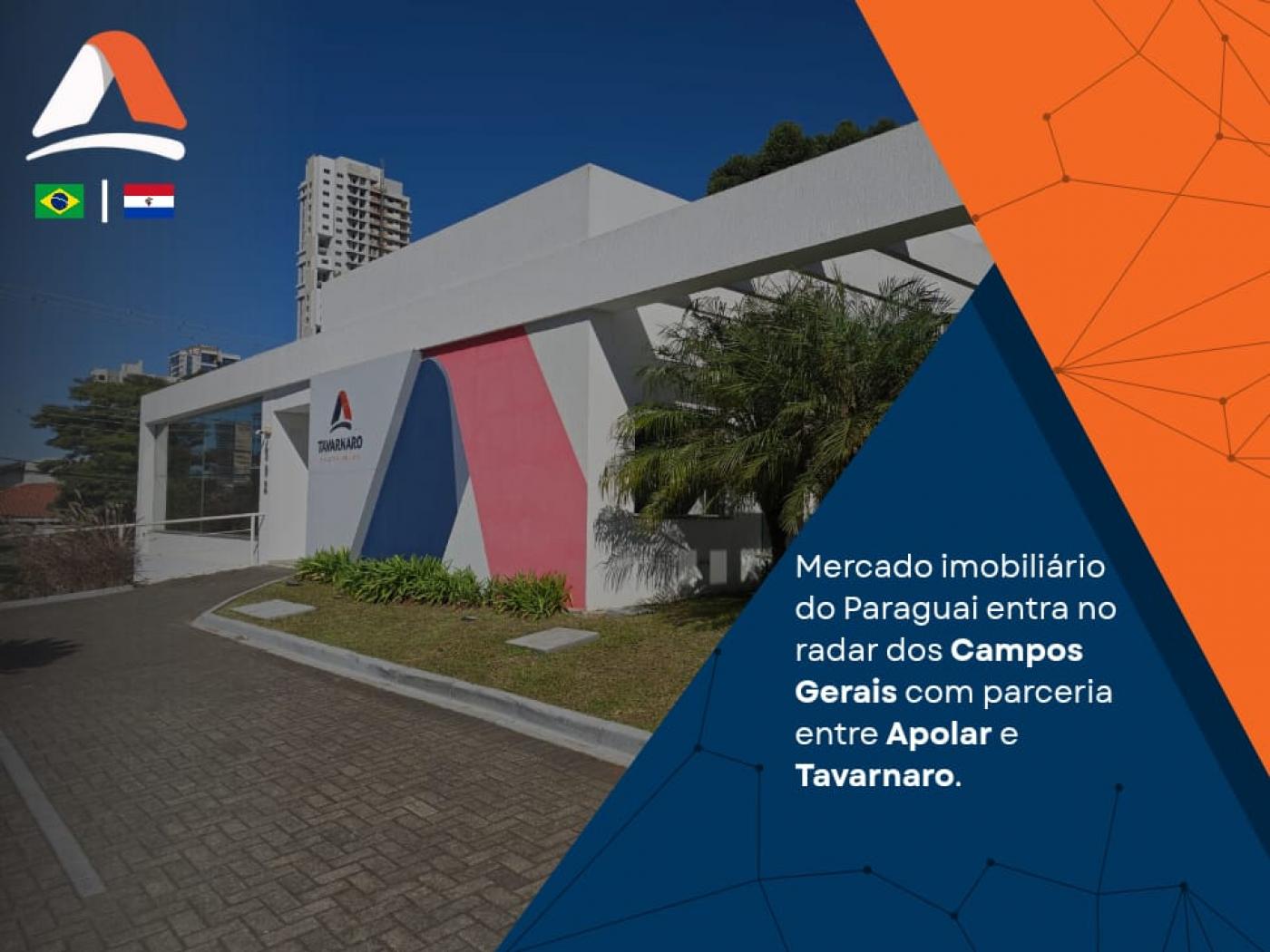Mercado imobili�rio do Paraguai entra no radar dos Campos Gerais com parceria entre Apolar e Tavarnaro.
